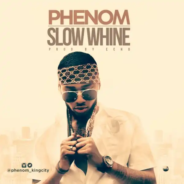 Phenom - Slow Whine